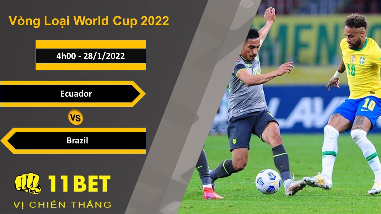 11BET Soi kèo Ecuador vs Brazil, 4h00, 28/1/2022