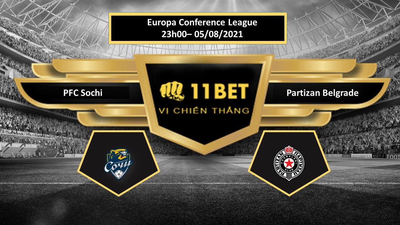 11BET Tip bóng đá PFC Sochi vs Partizan Belgrade  , hôm nay 05/08/2021