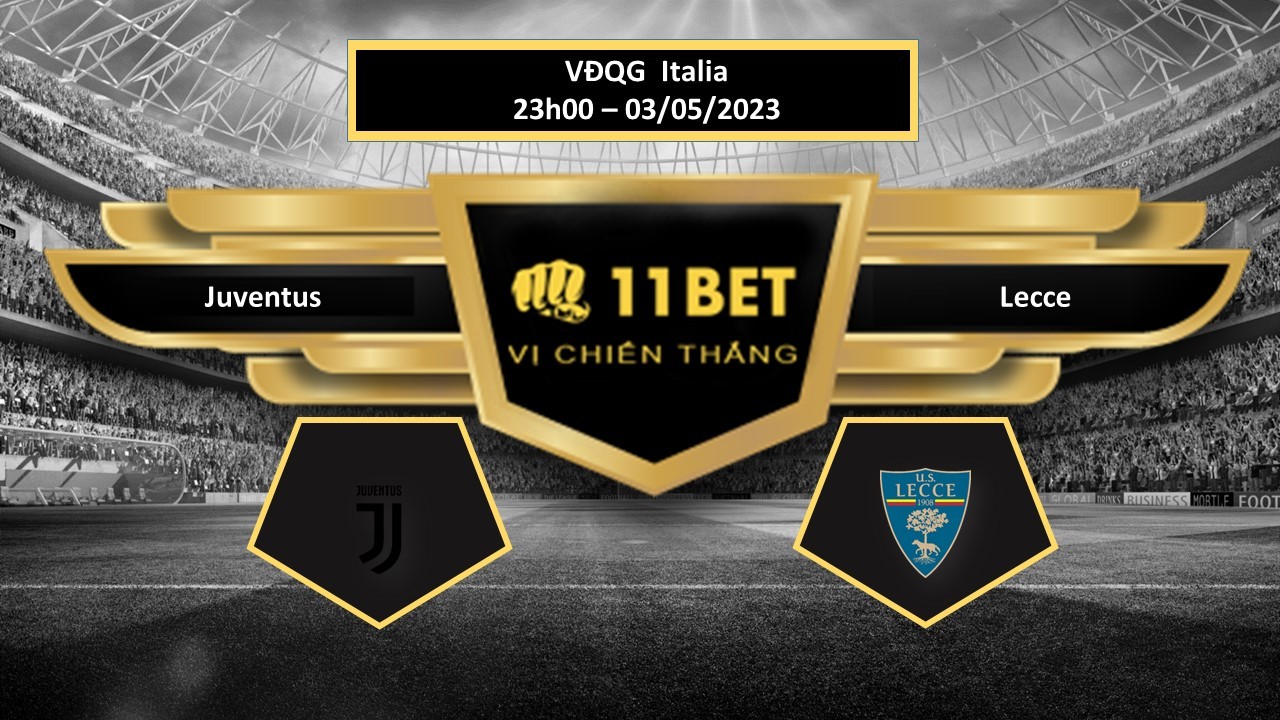 11BET Tip bóng đá Juventus vs Lecce, hôm nay 03/05/2023