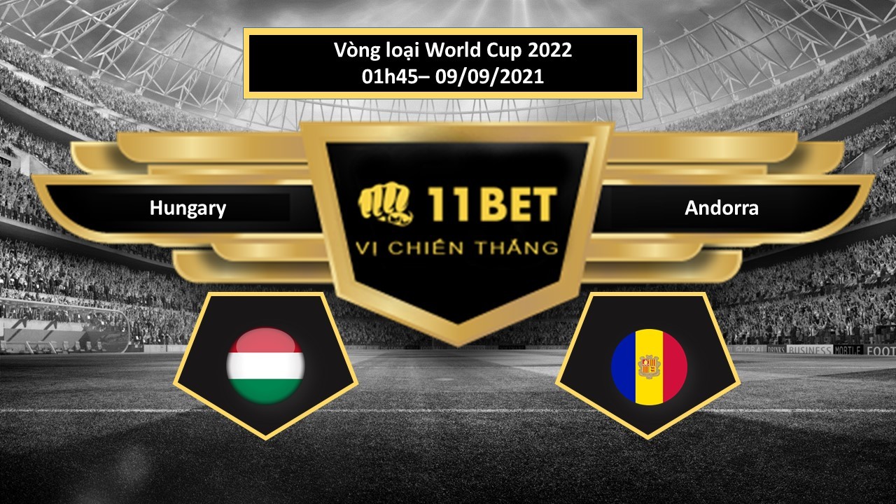 11BET Tip bóng đá Hungary vs Andorra ,  hôm nay 09/09/2021
