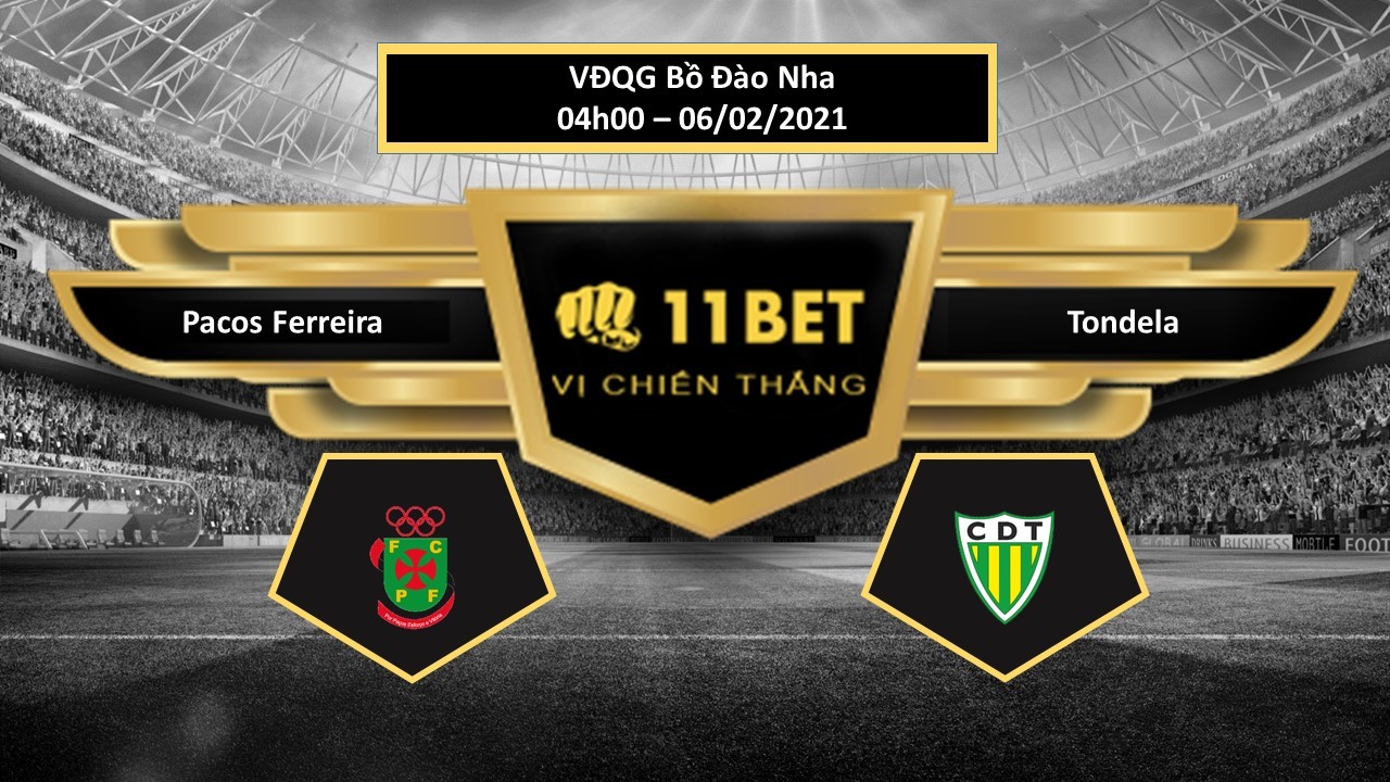 11BET Tip bóng đá Pacos Ferreira vs Tondela  , hôm nay 06/02/2021