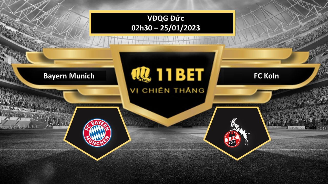 11BET Tip bóng đá Bayern Munich vs FC Koln, hôm nay 25/01/2023