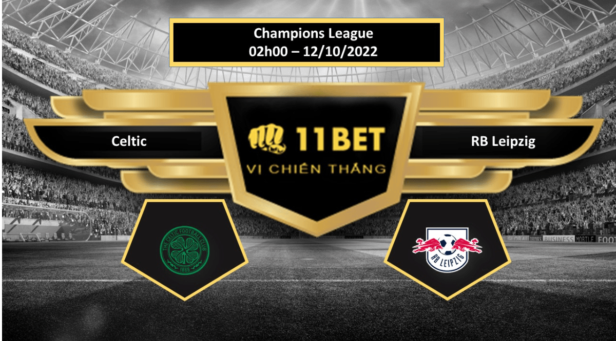 11BET Tip bóng đá Celtic vs RB Leipzig, hôm nay 12/10/2022