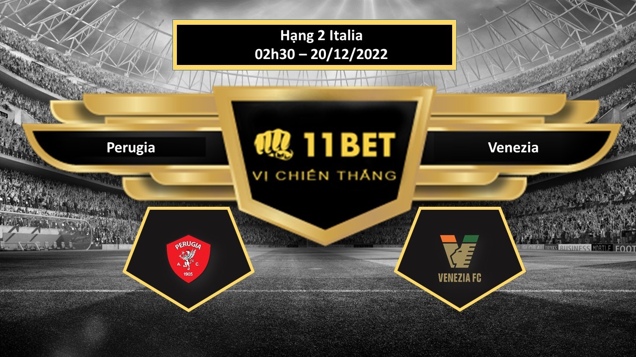 11BET Tip bóng đá Perugia vs Venezia, hôm nay 20/12/2022