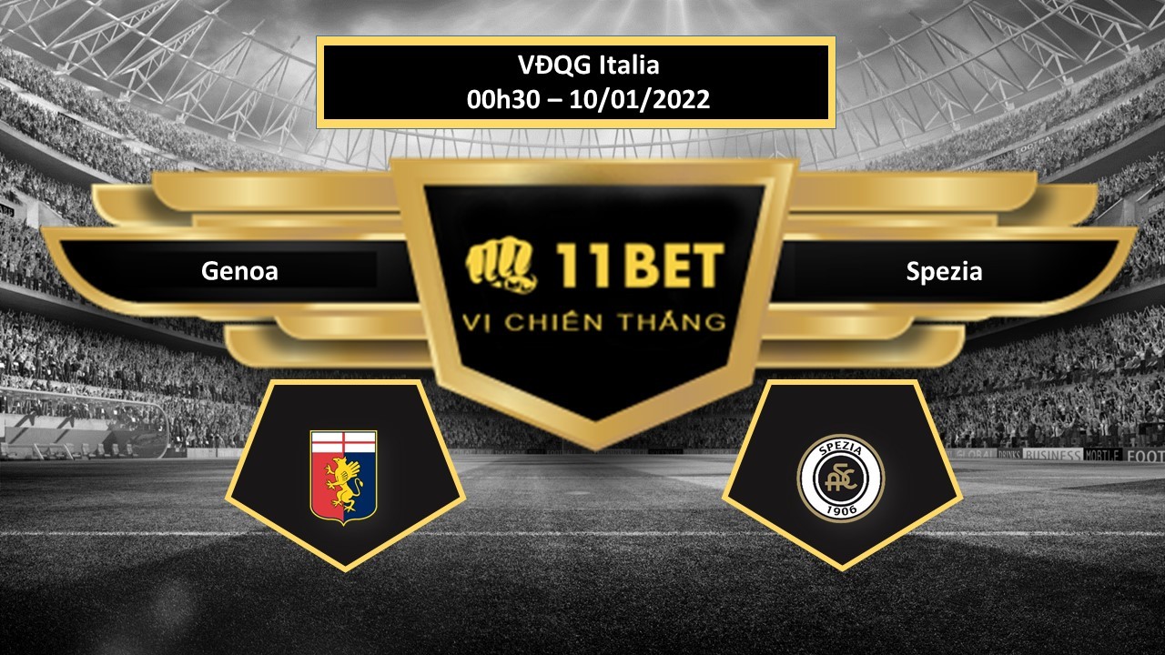 11BET Tip bóng đá Genoa vs Spezia , hôm nay 10/01/2022