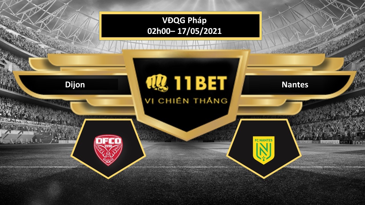 11BET Tip bóng đá Dijon vs Nantes  , hôm nay 17/05/2021