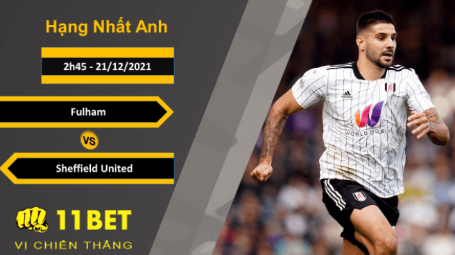 11BET Soi kèo Fulham vs Sheffield United, 2h45, 21/12/2021