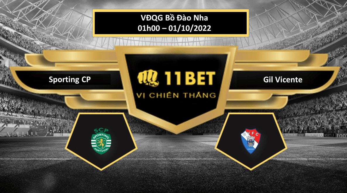 11BET Tip bóng đá Sporting CP vs Gil Vicente, hôm nay 01/10/2022