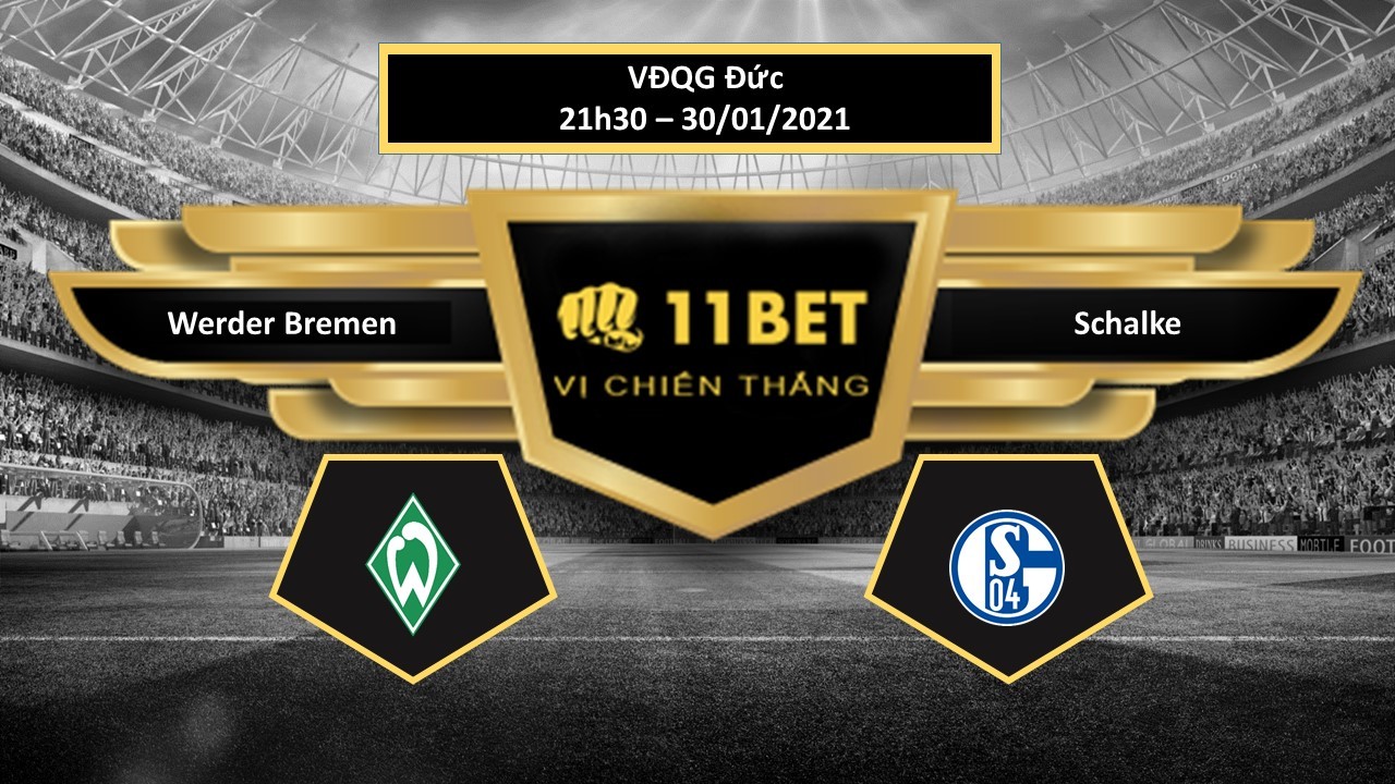 11BET Tip bóng đá  Werder Bremen vs Schalke , hôm nay 30/01/2021