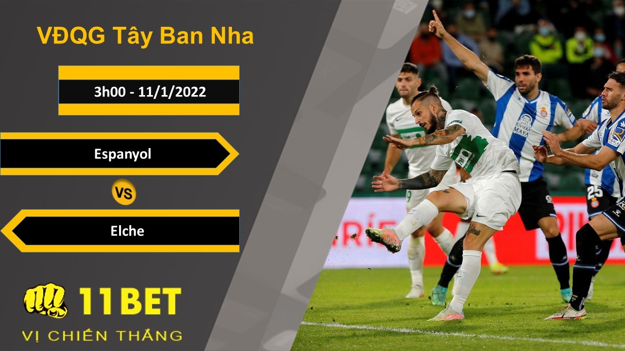 11BET Soi kèo Espanyol vs Elche, 3h00, 11/1/2022