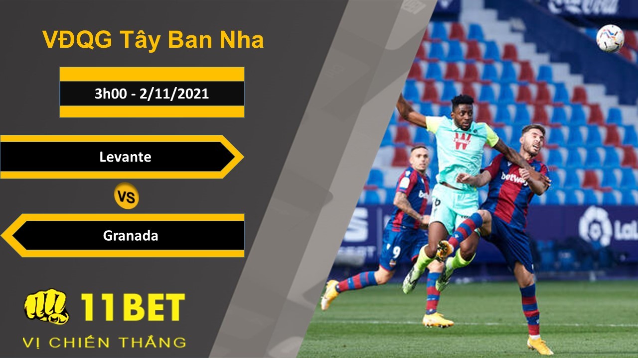 11BET Soi kèo Levante vs Granada, 3h00, 2/11/2021