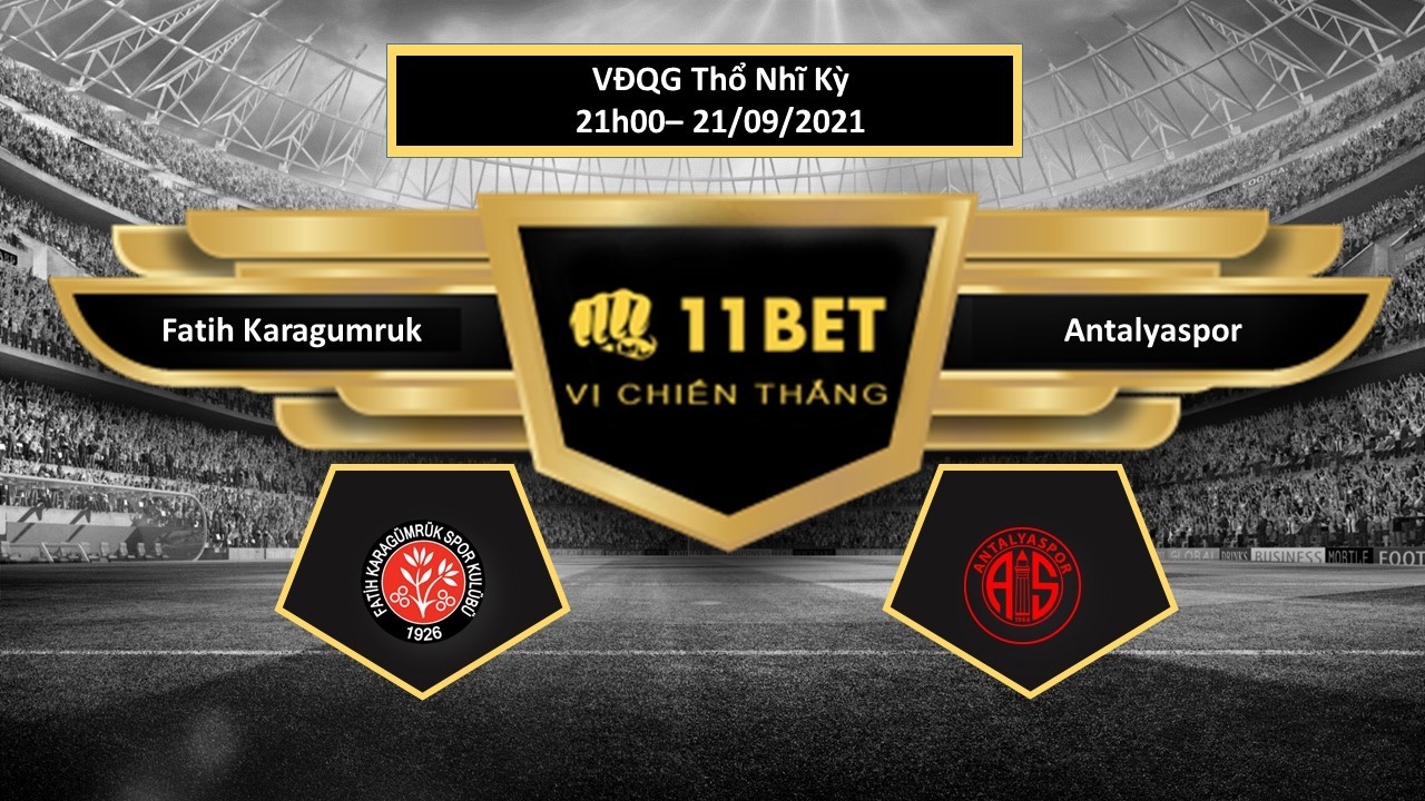 11BET Tip bóng đá Fatih Karagumruk vs Antalyaspor , hôm nay 21/09/2021